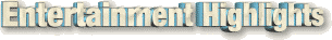 Entertainment Highlights
